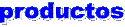 txtproductos.gif (1682 bytes)
